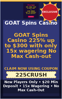 GOAT Spins Casino 225% up to $300 with only 15x wagering No Max Cash-out