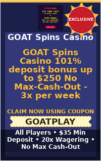 GOAT Spins Casino 101% deposit bonus up to $250 No Max-Cash-Out - 3x per week